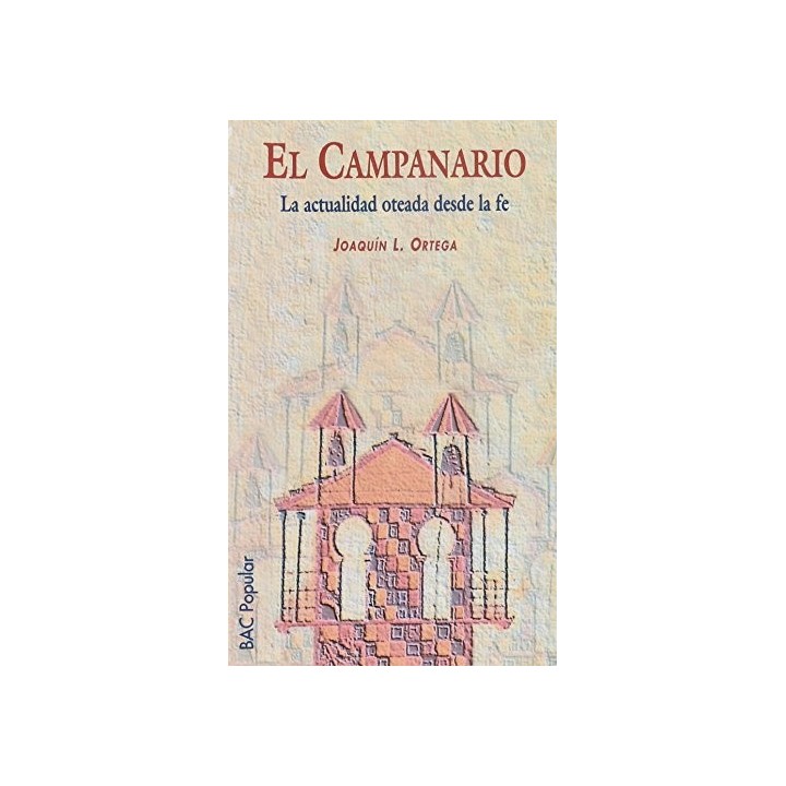 EL CAMPANARIO. LA ACTUALIDAD OTEADA DESDE LA FE